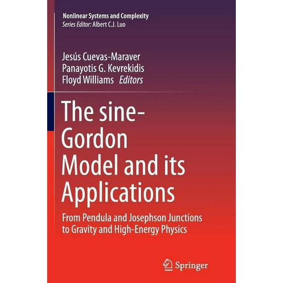 Nonlinear Systems and Complexity The Sine-Gordon Model and Its Applications: From Pendula and Josephson Junctions to Gravity and High-Energy Physics, Book 10, (Paperback)