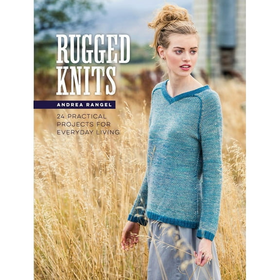 Rugged Knits: 24 Practical Projects for Everyday Living, (Paperback)
