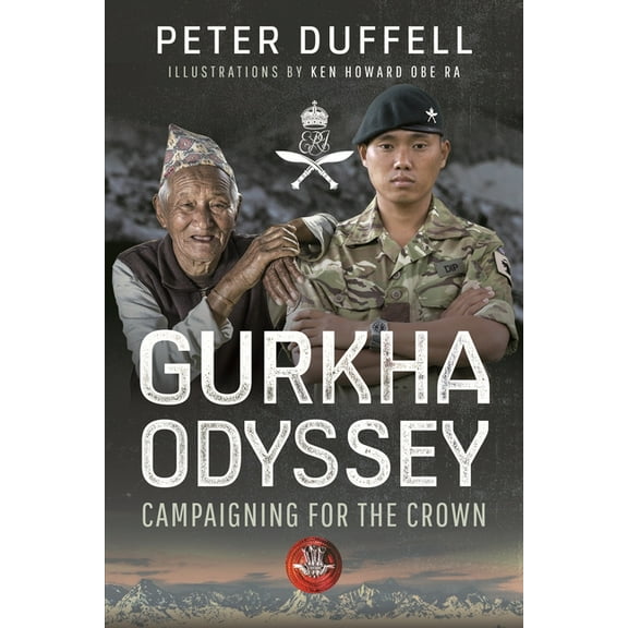 Gurkha Odyssey: Campaigning for the Crown (Paperback)