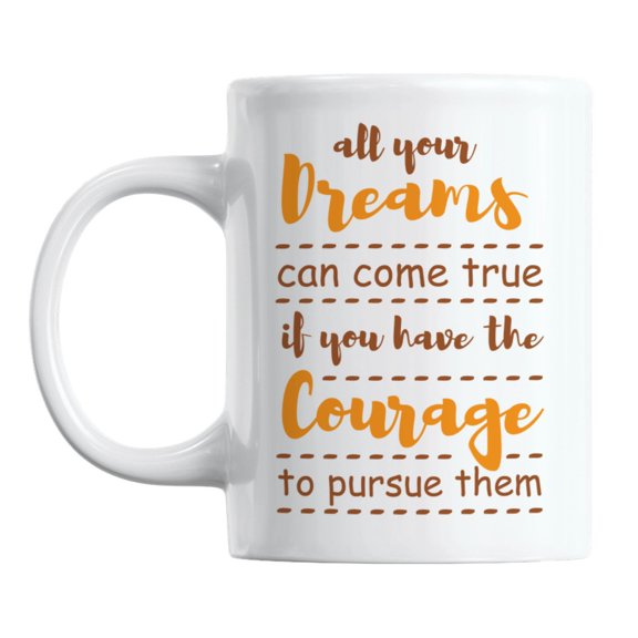 Quotes About Dreams Coming True White Ceramic Coffee & Tea Mug (11oz)