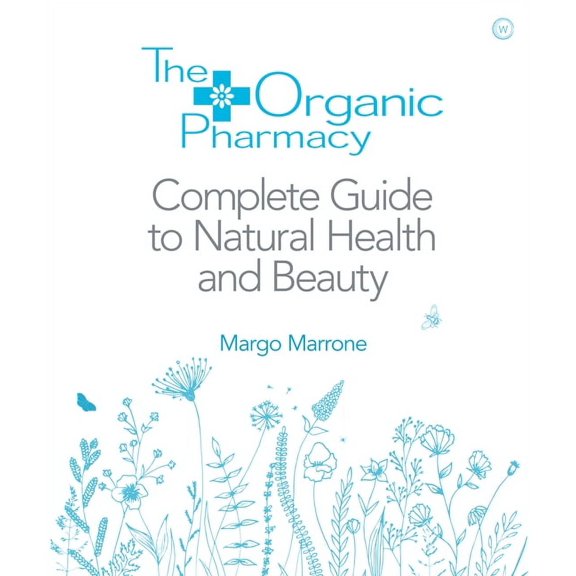 The Organic Pharmacy Complete Guide to Natural Health and Beauty (Paperback)