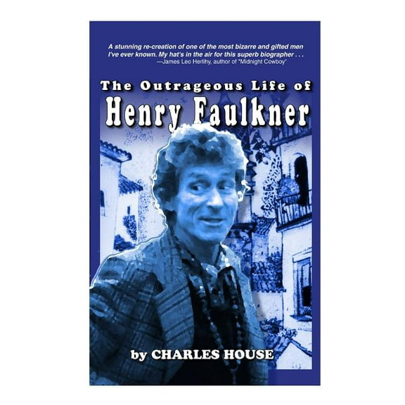 The Outrageous Life of Henry Faulkner, (Paperback)
