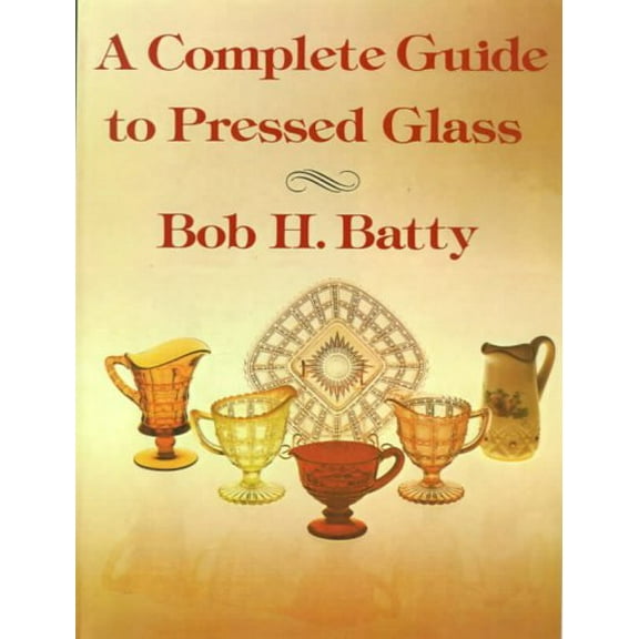 A Complete Guide to Pressed Glass (Paperback)