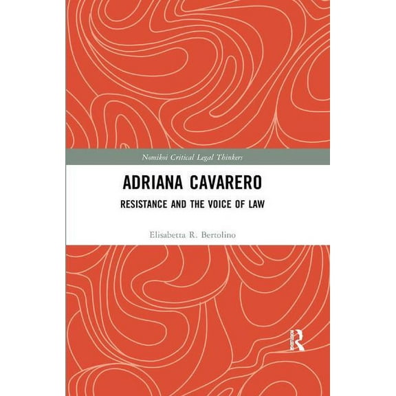 Nomikoi: Critical Legal Thinkers Adriana Cavarero: Resistance and the Voice of Law, (Paperback)