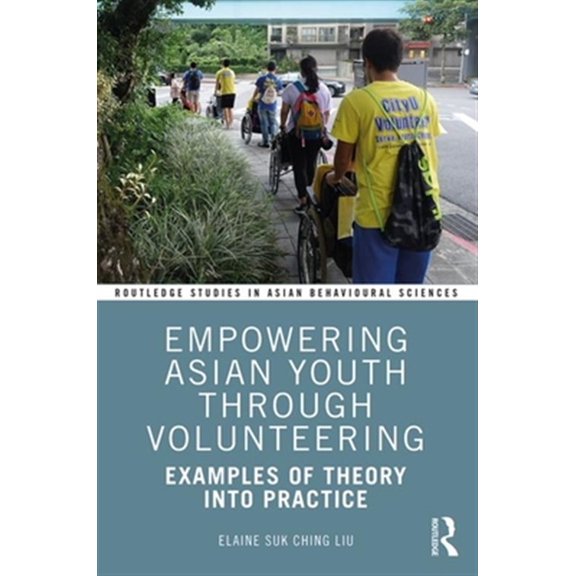 Pre-Owned Routledge Studies in Asian Behavioural S Empowering Asian Youth through Volunteering: Examples of Theory into Practice, (Paperback)