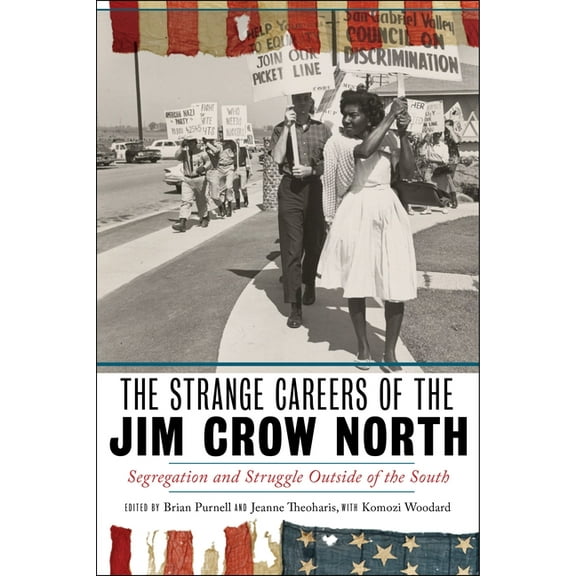 The Strange Careers of the Jim Crow North: Segregation and Struggle Outside of the South, (Paperback)