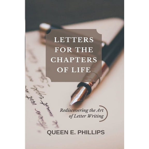 Letters for the Chapters of Life: Rediscovering the Lost Art of Letter Writing (Paperback)
