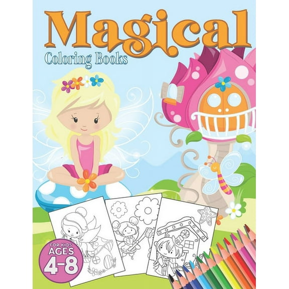 Magical Coloring Books for Kids Ages 4-8: Fairy Tales and Magical Dreams Coloring Book - 8.5 X 11 - Over 40 Pages - Makes a Great Gift for Boys or Girls (Paperback)