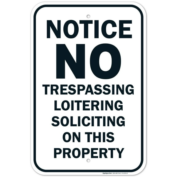 No Trespassing, Loitering Or Soliciting Property Sign, 12x18 Aluminum