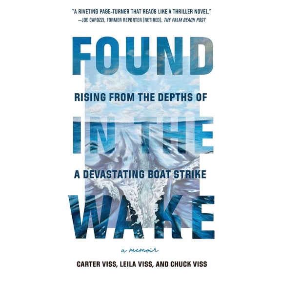 Found in the Wake: Rising from the Depths of a Devastating Boat Strike, (Paperback)