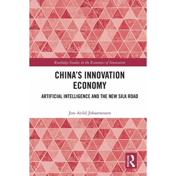 Routledge Studies in the Economics of In China's Innovation Economy: Artificial Intelligence and the New Silk Road, (Paperback)