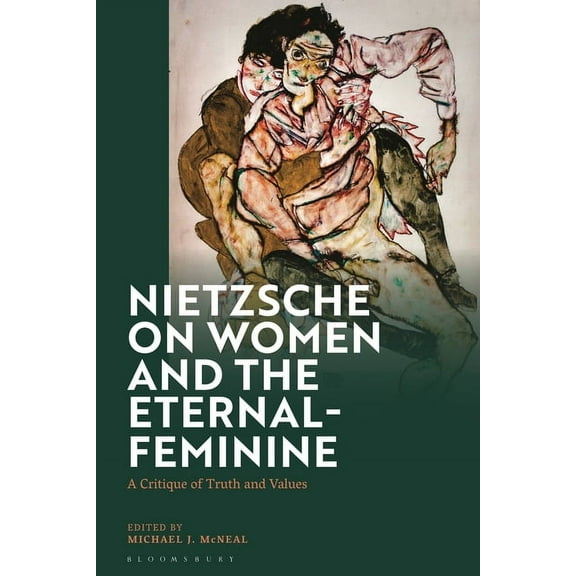 Nietzsche on Women and the Eternal-Feminine: A Critique of Truth and Values, (Paperback)