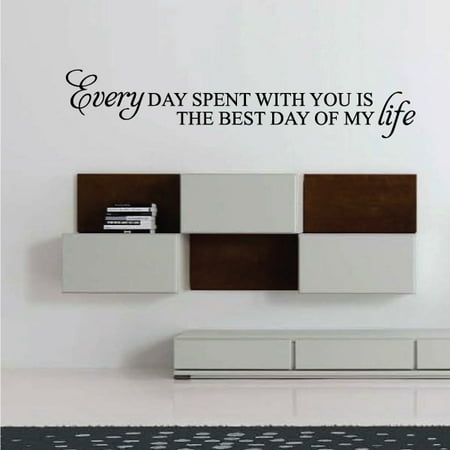 Every Days Spent With You Is The Best Day Of My Life Love Quote Wall Decal - Vinyl Decal - Car Decal - Vd091 - 36