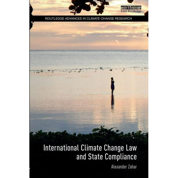 Routledge Advances in Climate Change Res International Climate Change Law and State Compliance, (Hardcover)