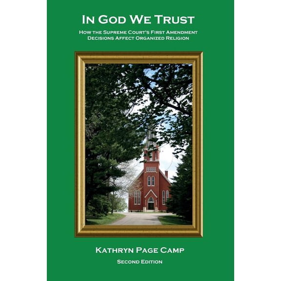 In God We Trust: How the Supreme Court's First Amendment Decisions Affect Organized Religion, (Paperback)
