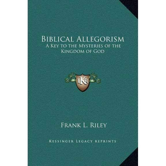 Biblical Allegorism: A Key to the Mysteries of the Kingdom of God (Hardcover)