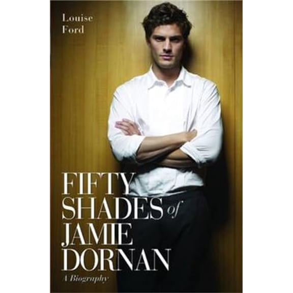 Pre-Owned Fifty Shades of Jamie Dornan: A Biography (Paperback) 1784181218 9781784181215