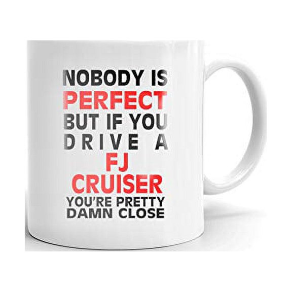 Nobody's Perfect Except FJ CRUISER Drive Coffee Tea Ceramic Mug Office Work Cup Gift11 oz