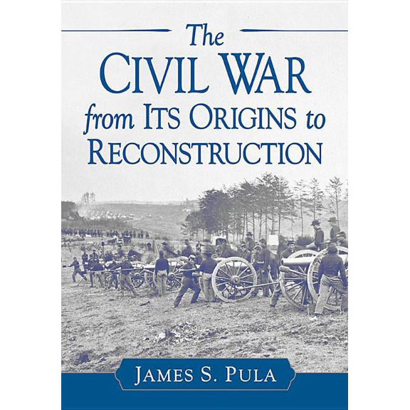 The Civil War from Its Origins to Reconstruction, (Paperback)