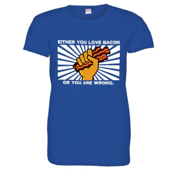 PleaseMeTees™ Womens Either You I Love Bacon Or You Are Wrong HQ Tee