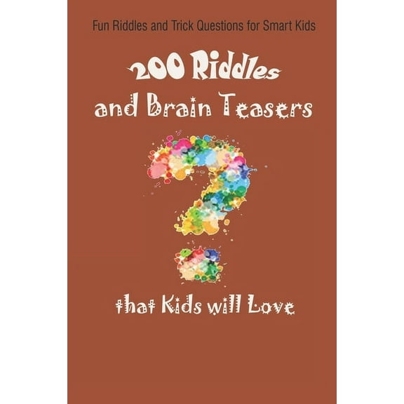 Fun Riddles and Trick Questions for Smart Kids: 200 Riddles and Brain Teasers that Kids will Love (Paperback)