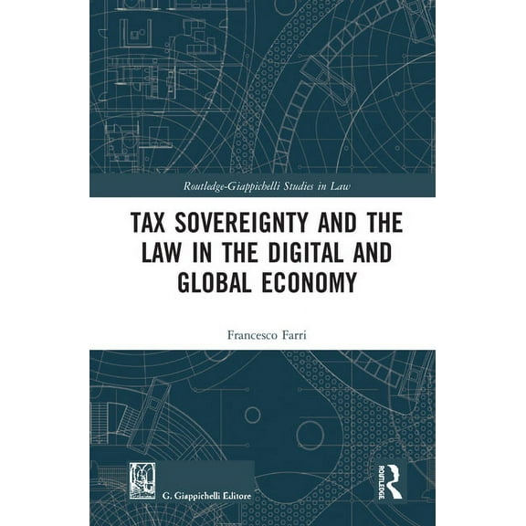 Routledge-Giappichelli Studies in Law Tax Sovereignty and the Law in the Digital and Global Economy, (Hardcover)