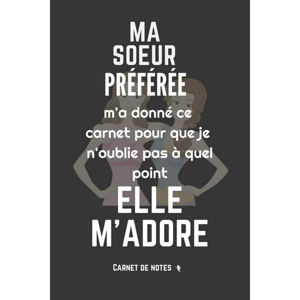 Ma Soeur Preferee M Adore Excellente Idee De Cadeau Anniversaire Noel Celebration Reconciliation Assez Originale Pour Femme Citation Positive Demarquez Vous Avec Bienveillance Et Humour Paperback Walmart Com Walmart Com
