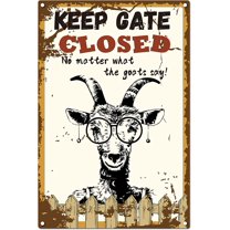 Funny Metal Tin Sign Keep The Gate Closed No Matter What The Goats Say Vintage Wall Art Decor Rustic Farmhouse Home Bar Coffe Garden Porch Market Decorations 8 x 12 Inch