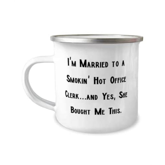Useful Husband Gifts, I'm Married to a Smokin' Hot Office Clerk.and Yes, She Bought Me This, Husband 12oz Camper Mug From Wife