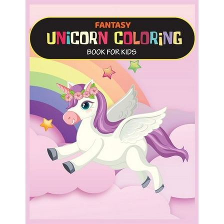 Fantasy Unicorn Coloring Book For Kids: Unicorn, Mermaid and Princess Coloring Book . For kids ages 4-8 (Paperback)