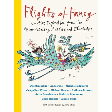 Flights of Fancy : Creative Inspiration from Ten Award-Winning Authors and