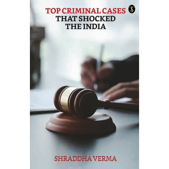 Top Criminal Cases That Shocked The India (Paperback)