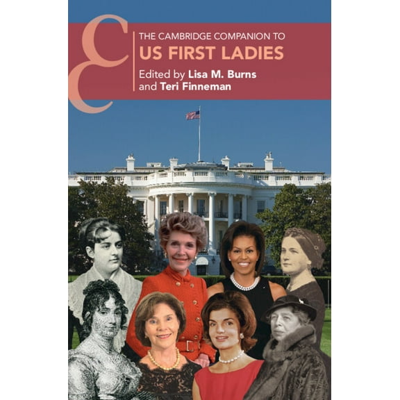 Cambridge Companions to History The Cambridge Companion to Us First Ladies, (Hardcover)