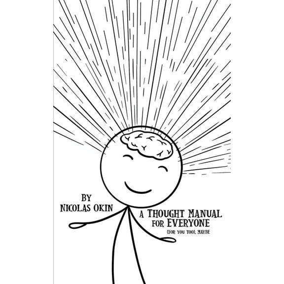 A Thought Manual for Everyone: (For you too), MAYBE, (Paperback)