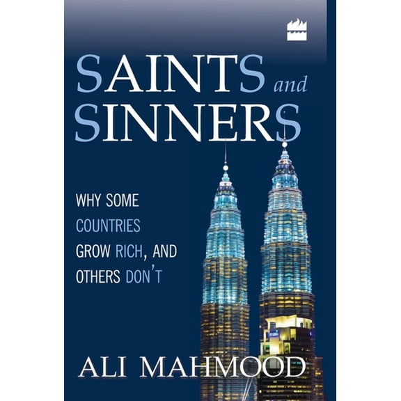 Saints And Sinners: Why Some Countries Grow Rich, And Others Don't, (Hardcover)