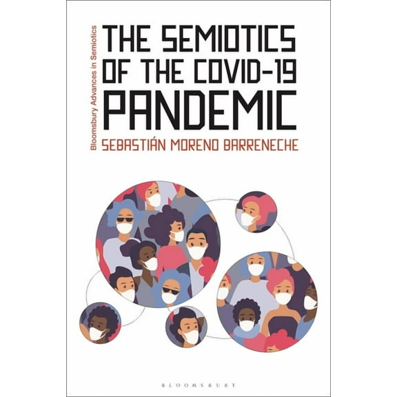Bloomsbury Advances in Semiotics The Semiotics of the Covid-19 Pandemic, (Hardcover)