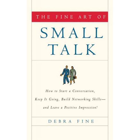 Fine Art Of Small Talk How To Start A Conversation Keep