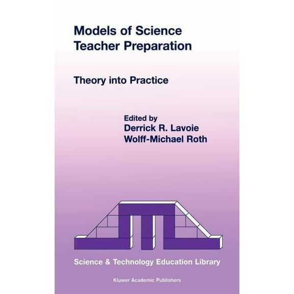 Contemporary Trends and Issues in Scienc Models of Science Teacher Preparation: Theory Into Practice, Book 13, (Hardcover)