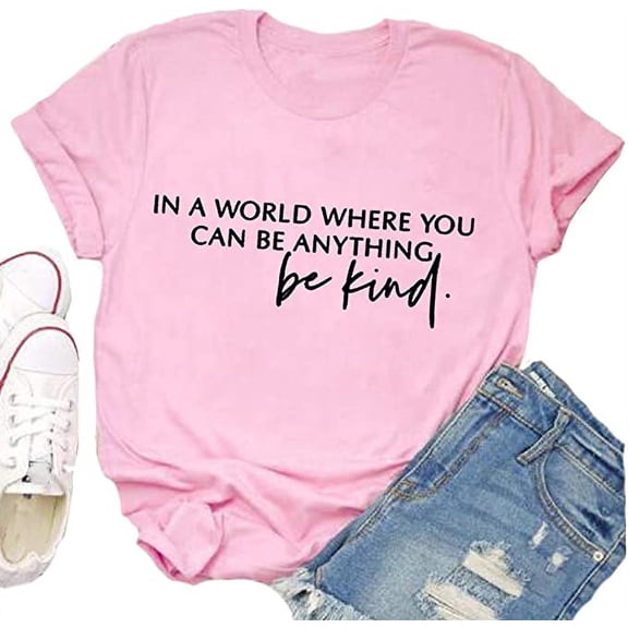 YourTops Women in a World Where You can Be Anything Be Kind T-Shirt (US 2XL, 3-Pink)