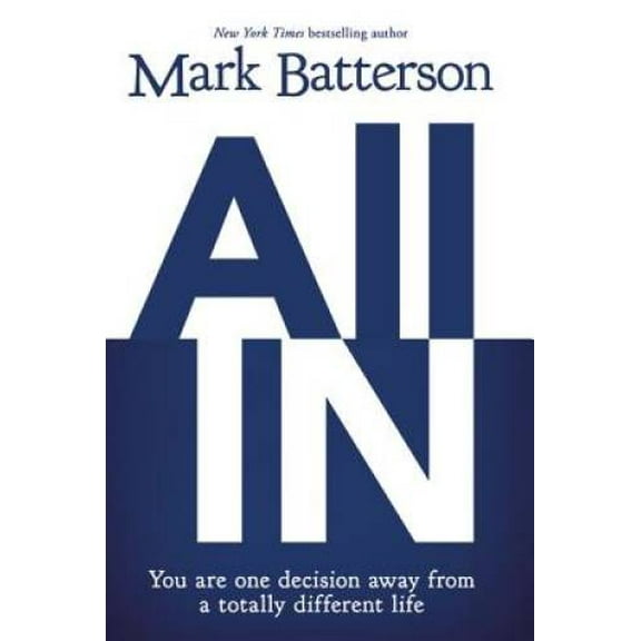 Pre-Owned All in: You Are One Decision Away from a Totally Different Life (Hardcover) 0310333059 9780310333050