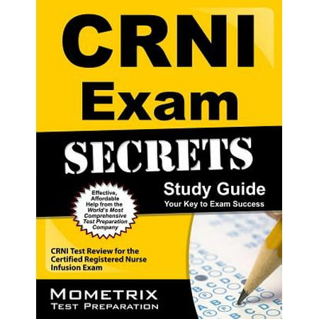 Crni Exam Secrets Study Guide : Crni Test Review for the Certified Registered Nurse Infusion (Best Way To Become A Registered Nurse)