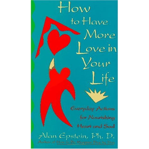 Pre-Owned How to Have More Love in Your Life: Everyday Actions for Nourishing Heart and Soul (Hardcover) 067085445X 9780670854455