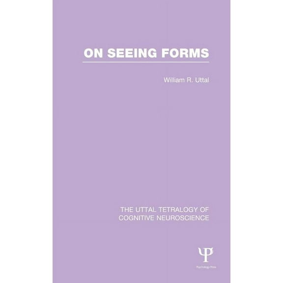 Uttal Tetralogy of Cognitive Neuroscienc On Seeing Forms, (Hardcover)