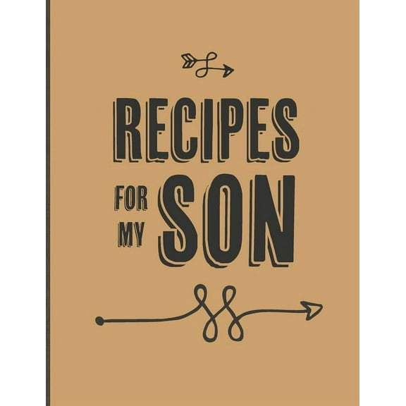Keepsake Cookbooks Recipes For My Son: Keepsake Gift For Your Son, Big Empty Recipe Cookbook, Book 3, (Paperback)