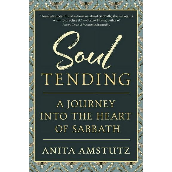 Soul Tending: Journey Into the Heart of Sabbath, (Paperback)