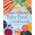 thumbnail image 1 of Fast & Fresh Baby Food Cookbook: 120 Ridiculously Simple and Naturally Wholesome Baby Food Recipes, 1 of 2