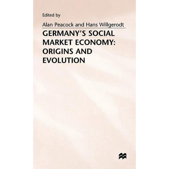 Trade Policy Research Centre Germany's Social Market Economy: Origins and Evolution, (Hardcover)