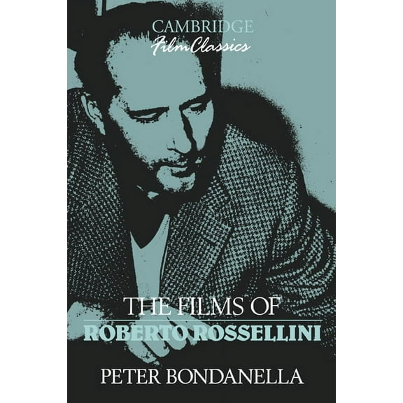 Cambridge Film Classics The Films of Roberto Rossellini, (Paperback)
