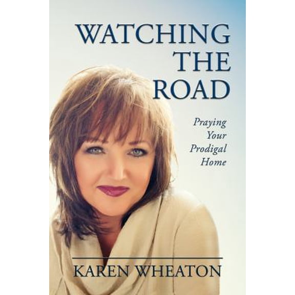 Pre-Owned Watching the Road: Praying Your Prodigal Home (Paperback) 1732182701 9781732182707