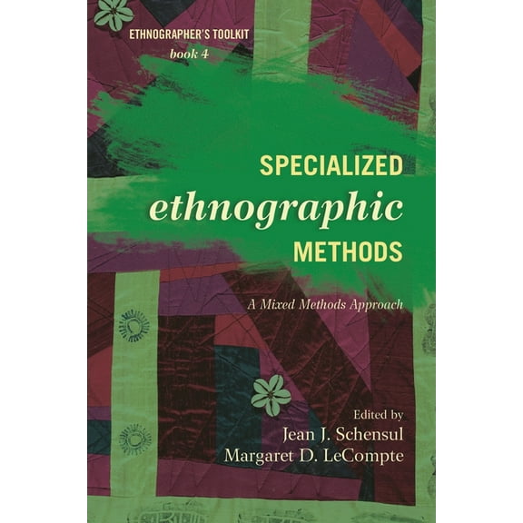 Ethnographer's Toolkit, Second Edition: Specialized Ethnographic Methods : A Mixed Methods Approach (Paperback)